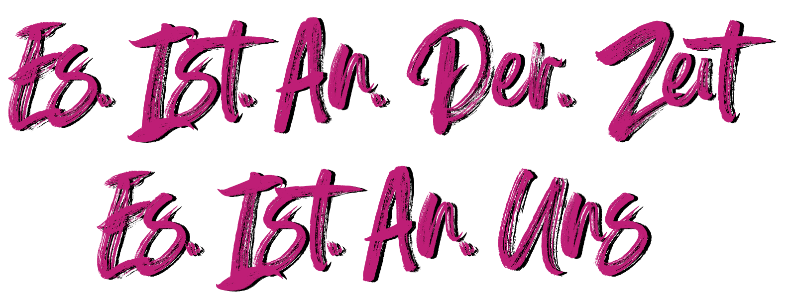 Es ist an der Zeit